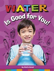 Water Is Good for You! : Healthy Foods cover image