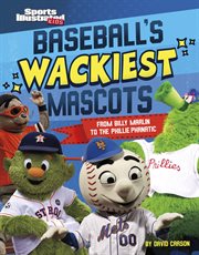 Baseball's Wackiest Mascots : From Billy Marlin to the Phillie Phanatic cover image