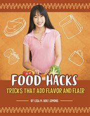 Food Hacks : Tricks that Add Flavor and Flair cover image