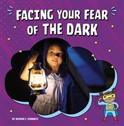 Facing Your Fear of the Dark : Facing Your Fears cover image