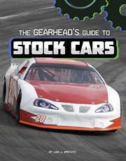 The Gearhead's Guide to Stock Cars : Gearhead Guides cover image