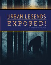 Urban Legends Exposed! : Unexplained: Fact or Fiction? cover image