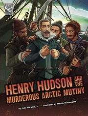 Deadly Expeditions. Henry Hudson and the Murderous Arctic Mutiny cover image