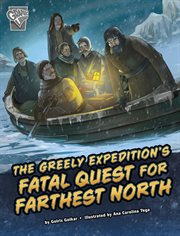 Deadly expeditions. The Greely expedition's fatal quest for farthest north cover image