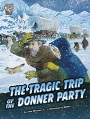 Deadly Expeditions. The Tragic Trip of the Donner Party cover image