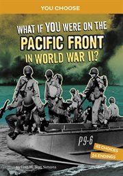 What If You Were on the Pacific Front in World War II? : An Interactive History Adventure cover image