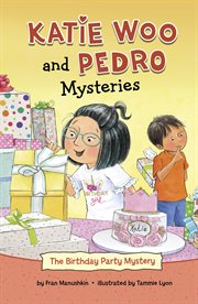 The Birthday Party Mystery : Katie Woo and Pedro Mysteries cover image