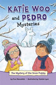 The Mystery of the Snow Puppy : Katie Woo and Pedro Mysteries cover image