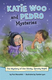 The Mystery of the Stinky, Spooky Night : Katie Woo and Pedro Mysteries cover image