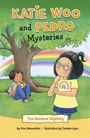 The Rainbow Mystery : Katie Woo and Pedro Mysteries cover image