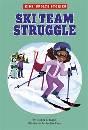 Ski Team Struggle : Kids' Sports Stories cover image