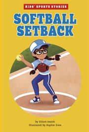 Softball Setback : Kids' Sports Stories cover image