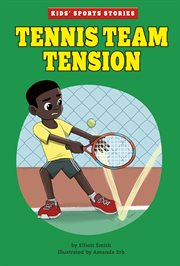 Tennis Team Tension : Kids' Sports Stories cover image