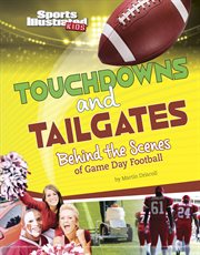 Touchdowns and Tailgates : Behind the Scenes of Game Day Football cover image