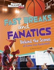 Fast Breaks and Fanatics : Behind the Scenes of Game Day Basketball cover image