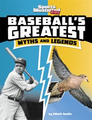 Baseball's Greatest Myths and Legends : Sports Illustrated Kids: Sports Greatest Myths and Legends cover image