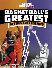 Basketball's Greatest Myths and Legends : Sports Illustrated Kids: Sports Greatest Myths and Legends cover image