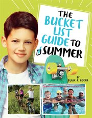 The Bucket List Guide to Summer : Bucket List Guide to Life cover image