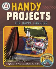 Handy Projects for Happy Campers : Adventurous Crafts for Kids cover image