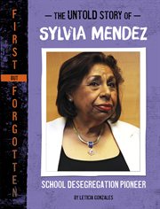The Untold Story of Sylvia Mendez : School Desegregation Pioneer cover image