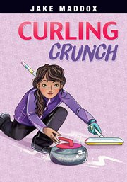 Curling Crunch : Jake Maddox Girl Sports Stories cover image