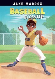 Baseball Blowup : Jake Maddox Sports Stories cover image