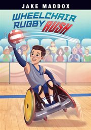 Wheelchair Rugby Rush : Jake Maddox Sports Stories cover image