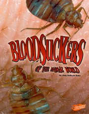 Bloodsuckers of the Animal World : Disgusting Creature Diets cover image
