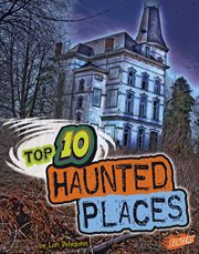 Top 10 Haunted Places : Top 10 Unexplained cover image