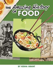 The Amazing History of Food : Amazing Histories cover image