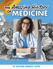 The Amazing History of Medicine : Amazing Histories cover image