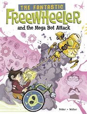 Fantastic Freewheeler. The Fantastic Freewheeler and the Mega Bot Attack cover image