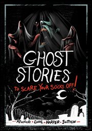 Ghost Stories to Scare Your Socks Off! : Stories to Scare Your Socks Off! cover image