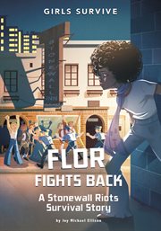 Flor Fights Back : A Stonewall Riots Survival Story cover image