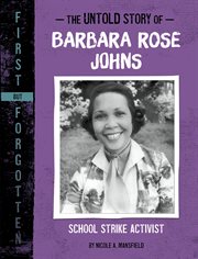 The Untold Story of Barbara Rose Johns : School Strike Activist cover image