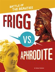 Frigg vs. Aphrodite : Battle of the Beauties cover image