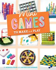 Mini Games to Make and Play : Mini Makers cover image