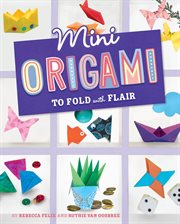 Mini Origami to Fold With Flair : Mini Makers cover image