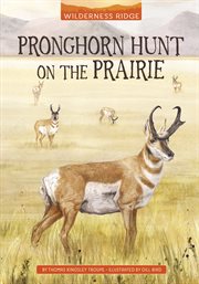 Pronghorn Hunt on the Prairie : Wilderness Ridge cover image