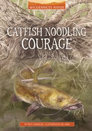Catfish Noodling Courage : Wilderness Ridge cover image
