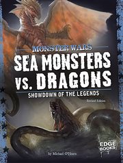 Sea Monsters vs. Dragons : Showdown of the Legends cover image