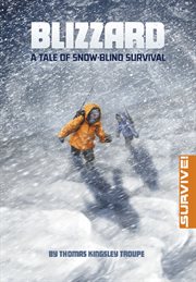 Blizzard : A Tale of Snow-blind Survival. Survive! cover image