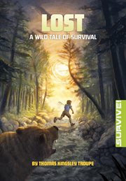 Lost : A Wild Tale of Survival. Survive! cover image