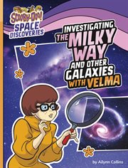Investigating the Milky Way and Other Galaxies With Velma : Scooby-Doo Space Discoveries cover image