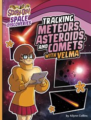 Tracking Meteors, Asteroids, and Comets With Velma : Scooby-Doo Space Discoveries cover image