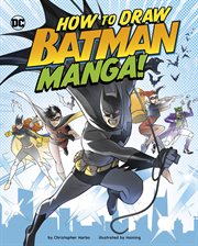 How to Draw Batman Manga! : Manga Drawing with DC cover image