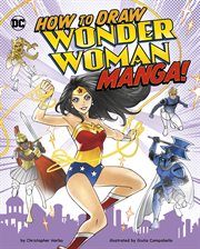 How to Draw Wonder Woman Manga! : Manga Drawing with DC cover image