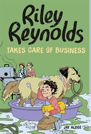 Riley Reynolds Takes Care of Business : Riley Reynolds cover image