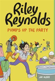 Riley Reynolds Pumps Up the Party : Riley Reynolds cover image