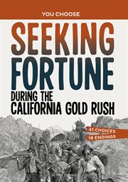 Seeking Fortune During the California Gold Rush : An Interactive Look at History cover image